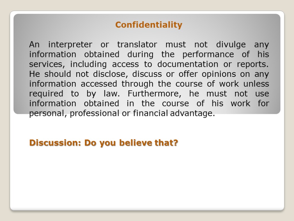 Confidentiality An interpreter or translator must not divulge any information obtained during the performance